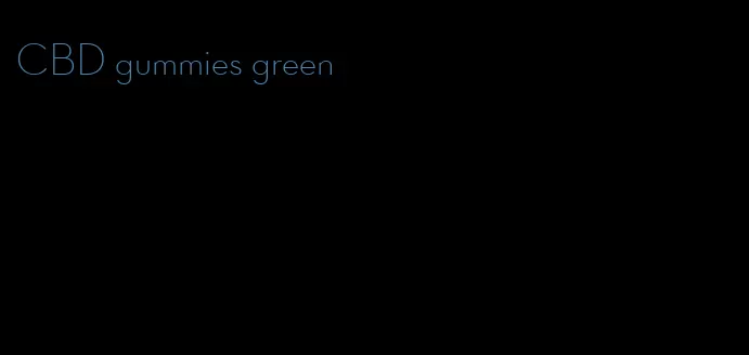 CBD gummies green