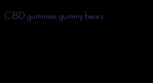 CBD gummies gummy bears