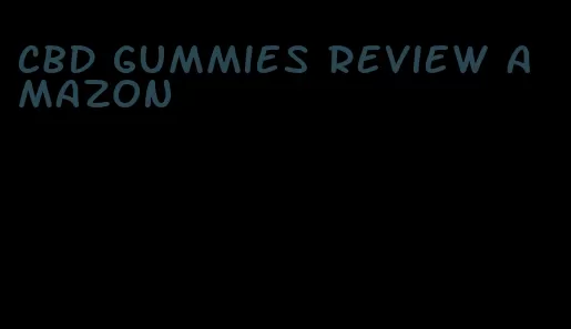 CBD gummies review Amazon
