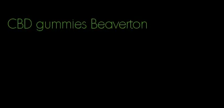 CBD gummies Beaverton