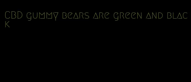 CBD gummy bears are green and black
