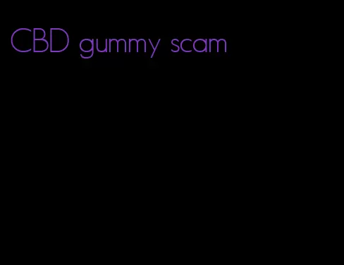 CBD gummy scam