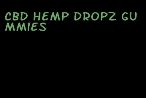 CBD hemp dropz gummies