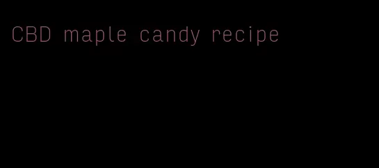 CBD maple candy recipe