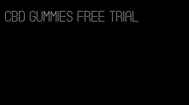 CBD gummies free trial