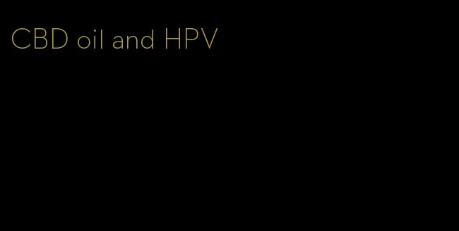 CBD oil and HPV