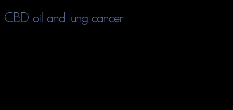 CBD oil and lung cancer