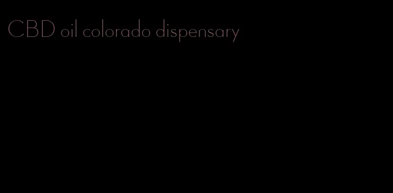 CBD oil colorado dispensary