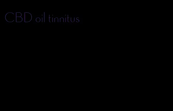 CBD oil tinnitus