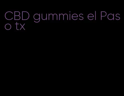 CBD gummies el Paso tx