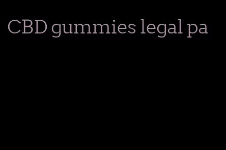 CBD gummies legal pa