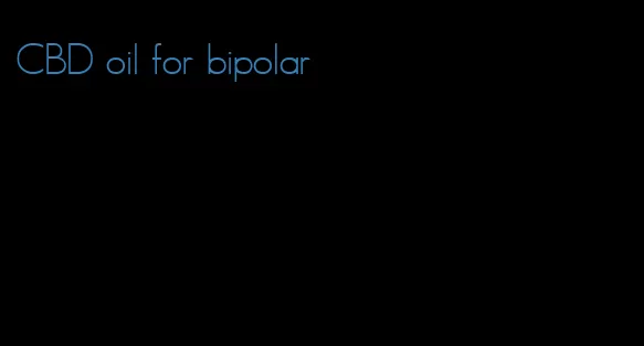 CBD oil for bipolar