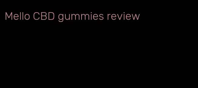 Mello CBD gummies review