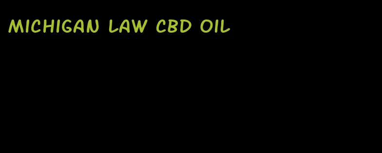 Michigan law CBD oil