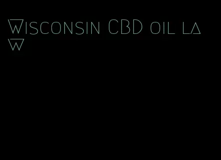 Wisconsin CBD oil law