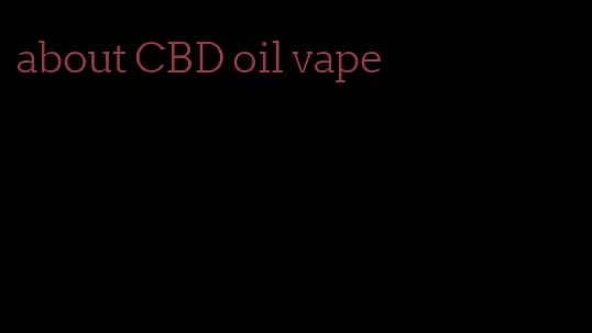 about CBD oil vape