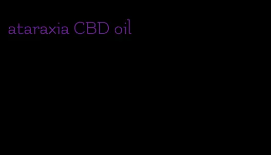 ataraxia CBD oil