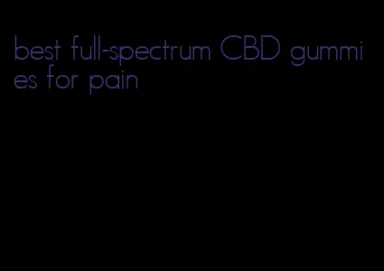 best full-spectrum CBD gummies for pain