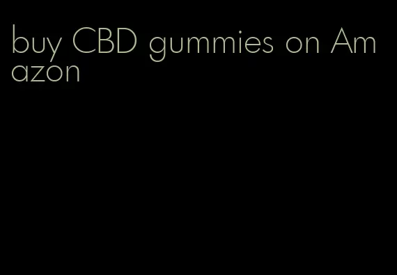 buy CBD gummies on Amazon