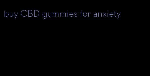 buy CBD gummies for anxiety