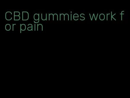 CBD gummies work for pain