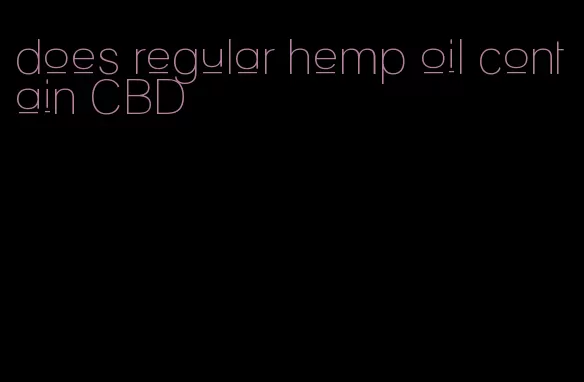 does regular hemp oil contain CBD