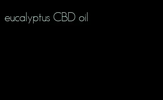 eucalyptus CBD oil