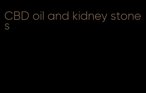 CBD oil and kidney stones