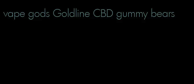 vape gods Goldline CBD gummy bears