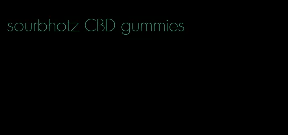 sourbhotz CBD gummies