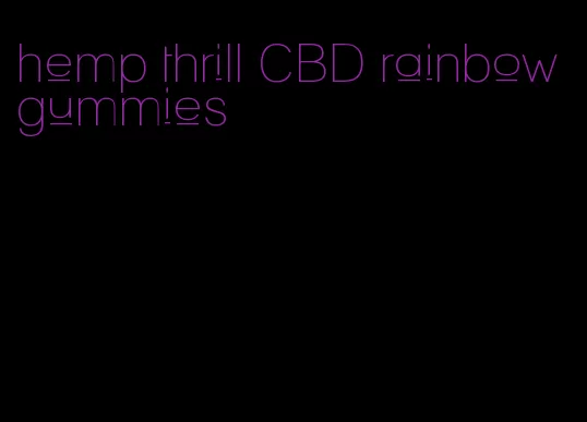 hemp thrill CBD rainbow gummies