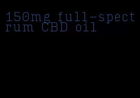 150mg full-spectrum CBD oil