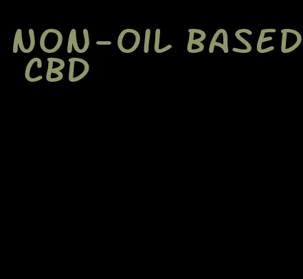 non-oil based CBD