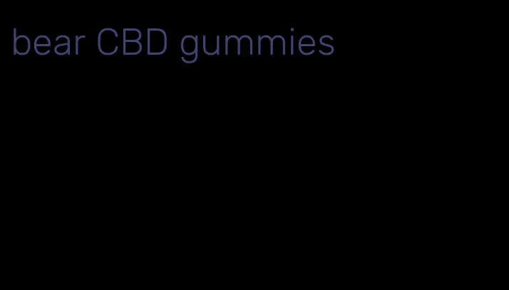 bear CBD gummies