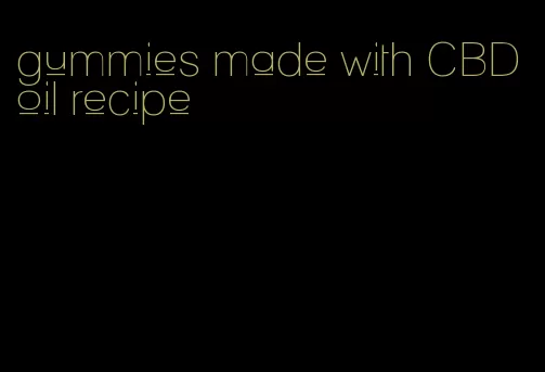 gummies made with CBD oil recipe