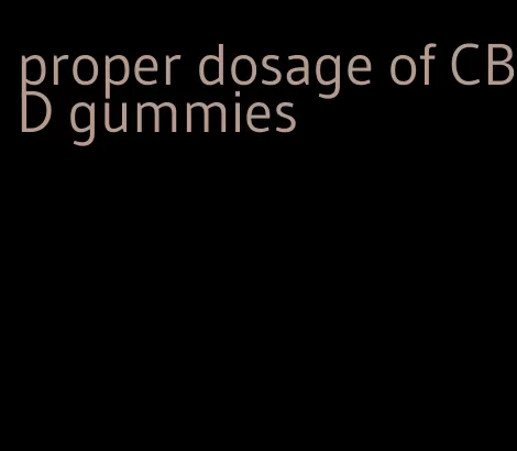proper dosage of CBD gummies