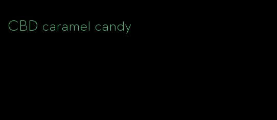 CBD caramel candy