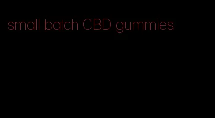 small batch CBD gummies