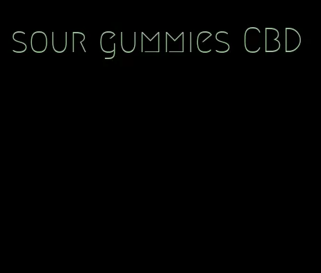sour gummies CBD