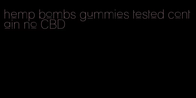 hemp bombs gummies tested contain no CBD