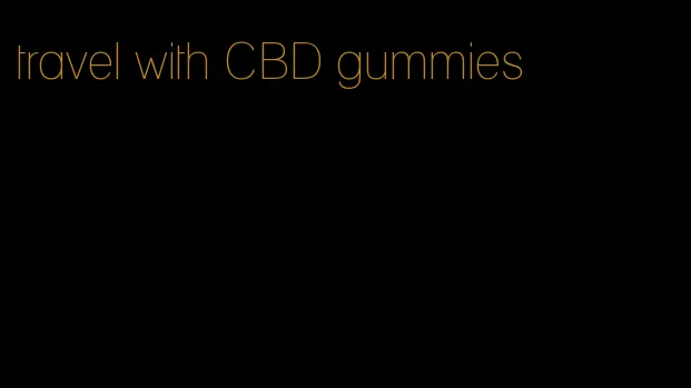 travel with CBD gummies