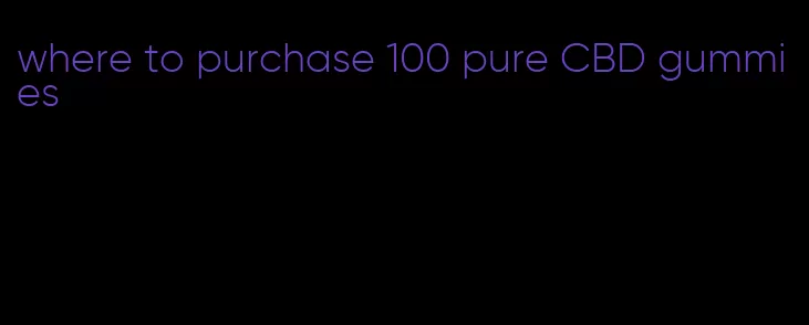 where to purchase 100 pure CBD gummies
