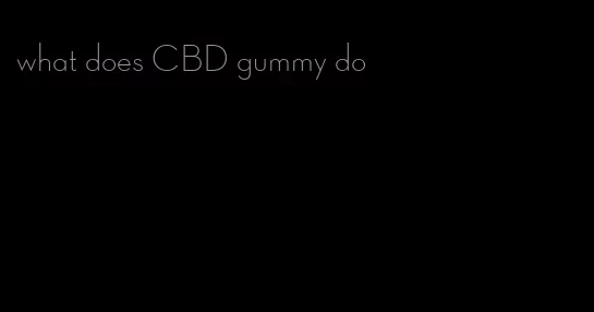 what does CBD gummy do