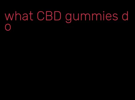 what CBD gummies do