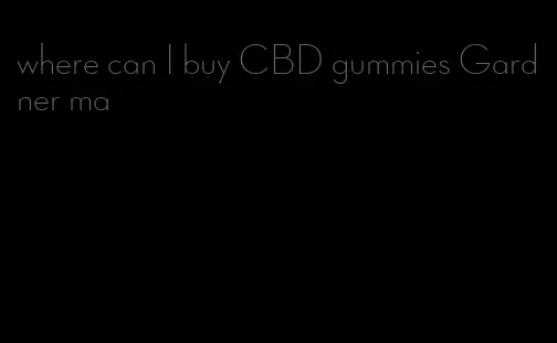 where can I buy CBD gummies Gardner ma