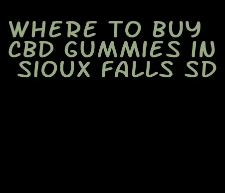 where to buy CBD gummies in Sioux falls sd