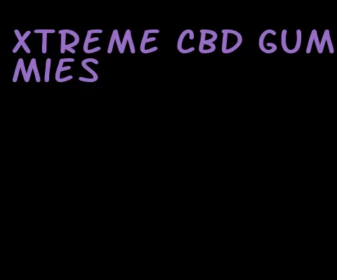 Xtreme CBD gummies