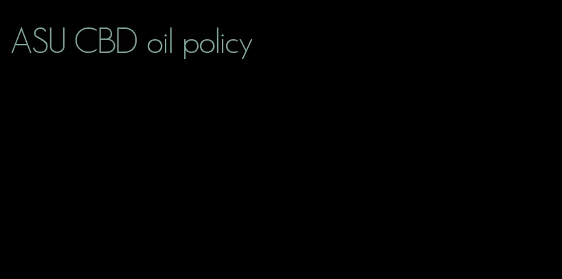 ASU CBD oil policy
