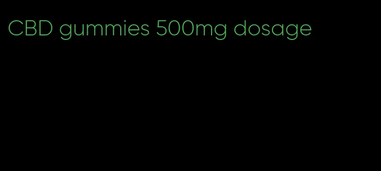 CBD gummies 500mg dosage