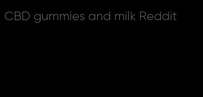 CBD gummies and milk Reddit